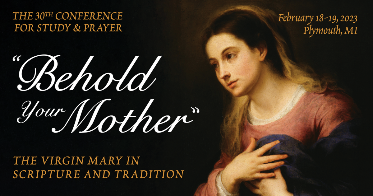 The Conference For Study & Prayer: Behold Your Mother - Detroit Catholic